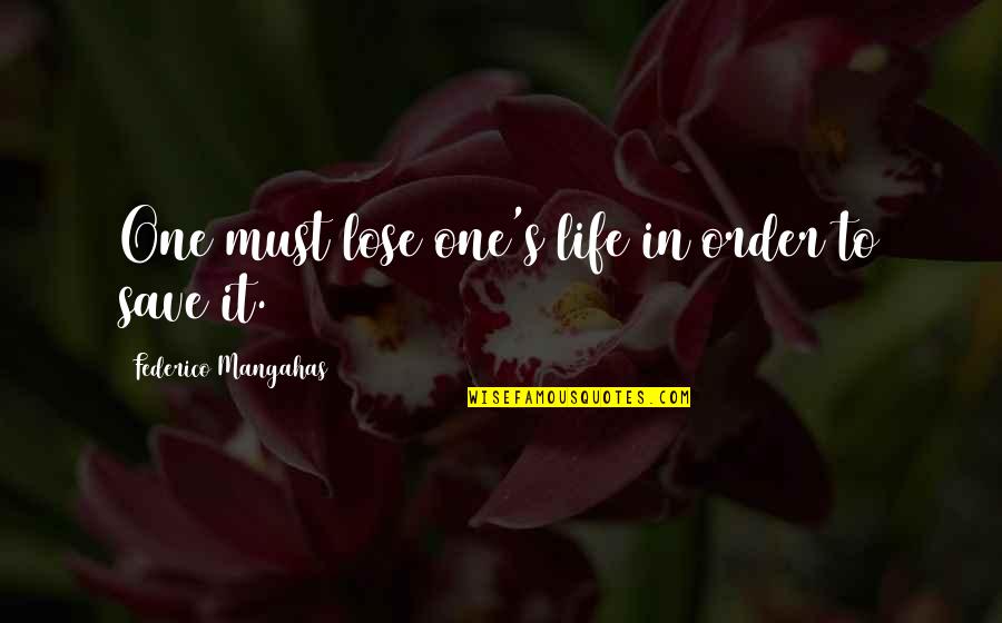 Jalonen Ranches Quotes By Federico Mangahas: One must lose one's life in order to