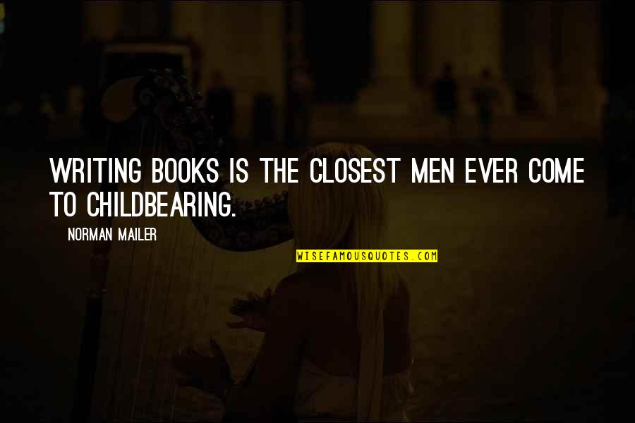 Jalousie Doors Quotes By Norman Mailer: Writing books is the closest men ever come
