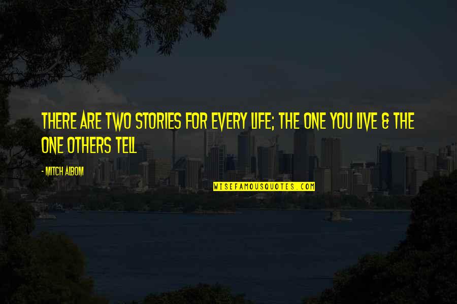 Jaloux Fou Quotes By Mitch Albom: There are two stories for every life; the