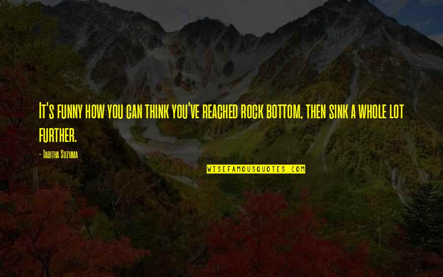 Jalusa Quotes By Tabitha Suzuma: It's funny how you can think you've reached