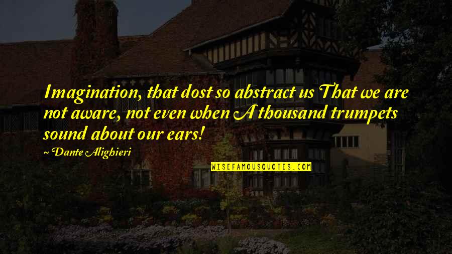 Jalyssa Carrasco Quotes By Dante Alighieri: Imagination, that dost so abstract us That we Jalyssa Carrasco Quotes By Dante Alighieri: Imagination, that dost so abstract us That we