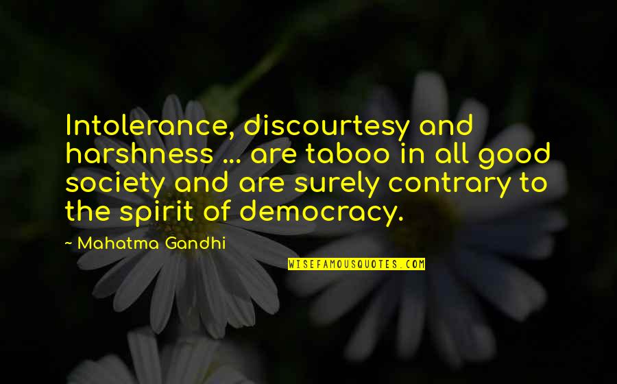 Jalyssa Richardson Quotes By Mahatma Gandhi: Intolerance, discourtesy and harshness ... are taboo in