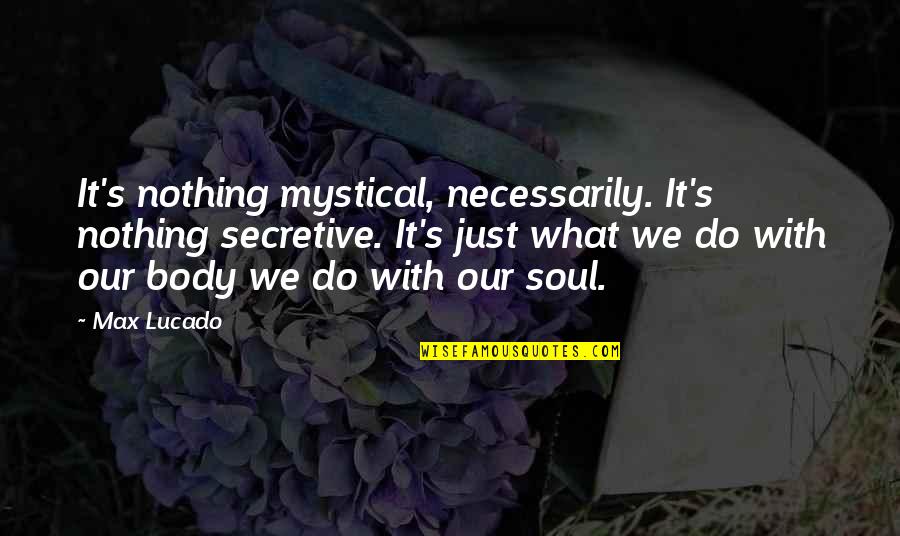 Jam Boy Quotes By Max Lucado: It's nothing mystical, necessarily. It's nothing secretive. It's Jam Boy Quotes By Max Lucado: It's nothing mystical, necessarily. It's nothing secretive. It's