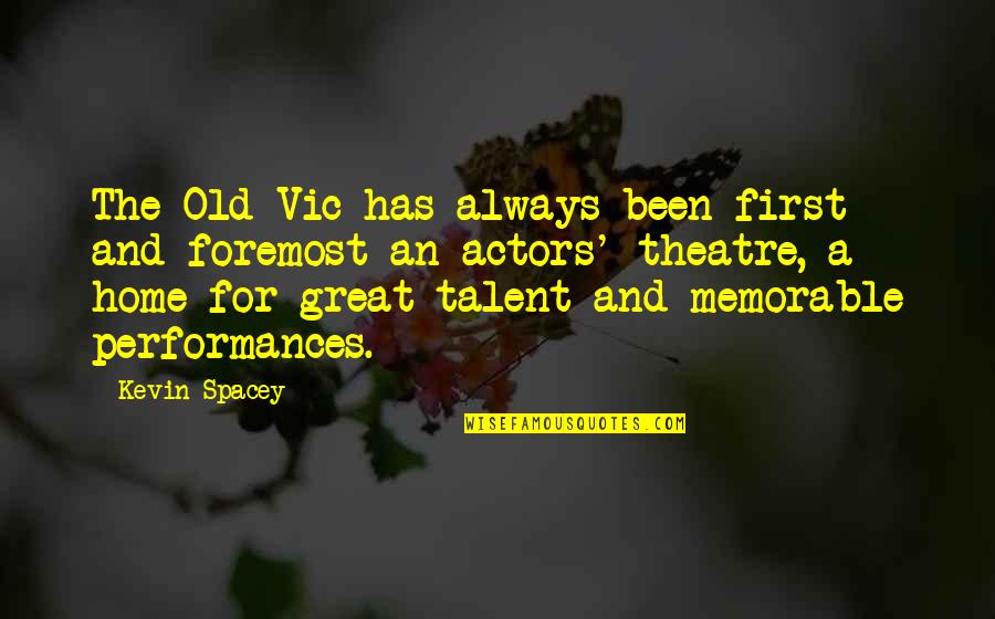 Jam Hands Quote Quotes By Kevin Spacey: The Old Vic has always been first and Jam Hands Quote Quotes By Kevin Spacey: The Old Vic has always been first and
