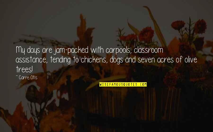 Jam Packed Quotes By Carre Otis: My days are jam-packed with carpools, classroom assistance, Jam Packed Quotes By Carre Otis: My days are jam-packed with carpools, classroom assistance,
