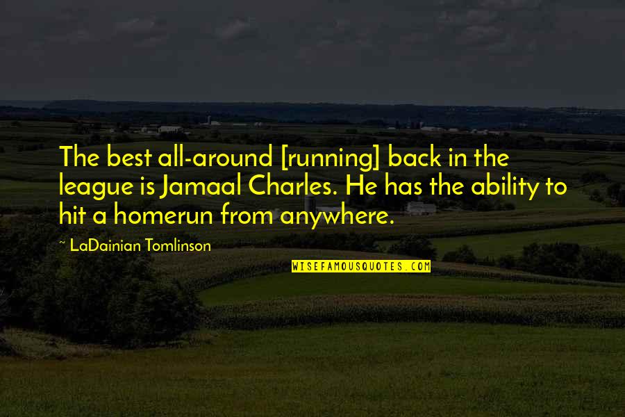 Jamaal Quotes By LaDainian Tomlinson: The best all-around [running] back in the league