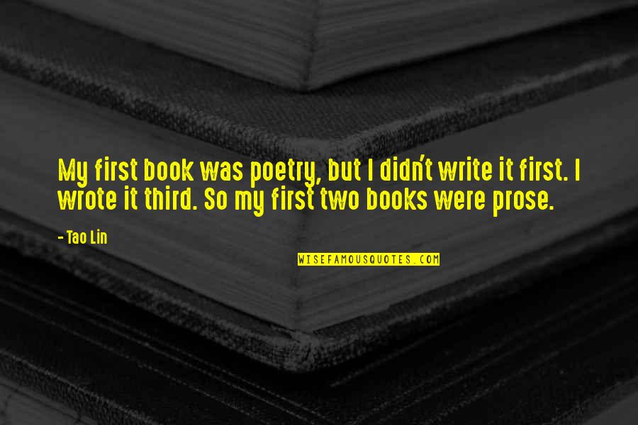 Jamahiriya Libya Quotes By Tao Lin: My first book was poetry, but I didn't Jamahiriya Libya Quotes By Tao Lin: My first book was poetry, but I didn't