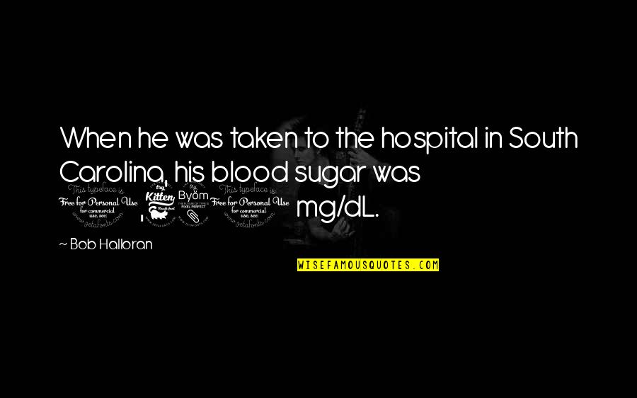 Jamaica Famous Quotes By Bob Halloran: When he was taken to the hospital in