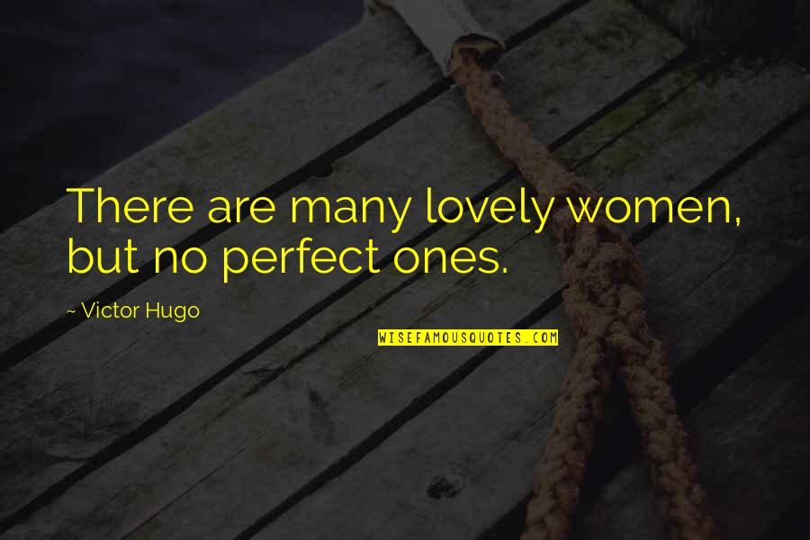 Jamaica Favorite Quotes By Victor Hugo: There are many lovely women, but no perfect