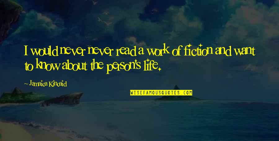 Jamaica Kincaid Quotes By Jamaica Kincaid: I would never never read a work of