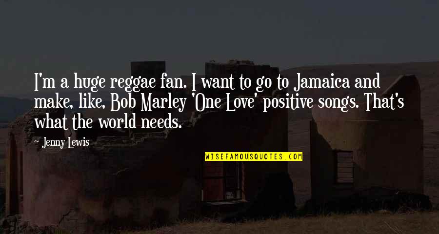 Jamaica Positive Quotes By Jenny Lewis: I'm a huge reggae fan. I want to