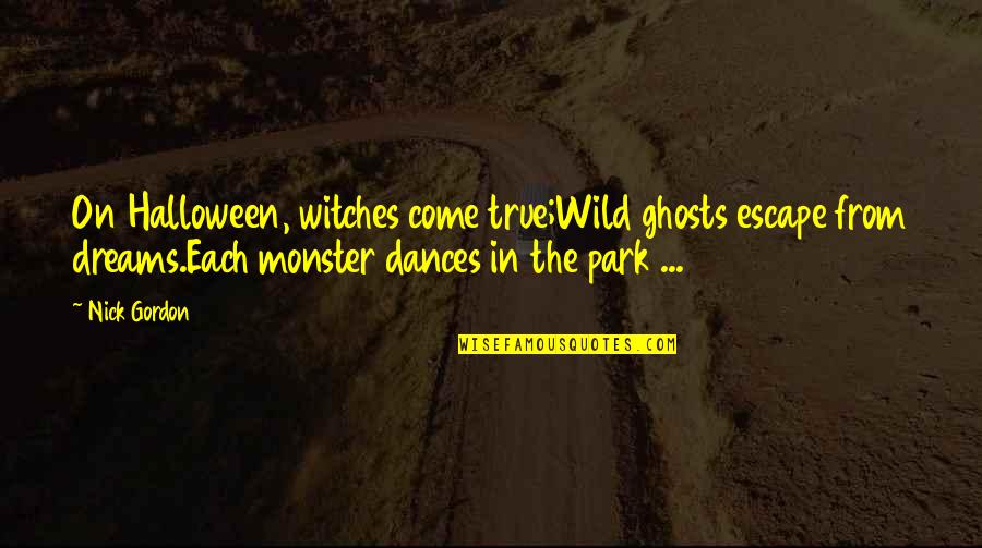 Jamaica Positive Quotes By Nick Gordon: On Halloween, witches come true;Wild ghosts escape from