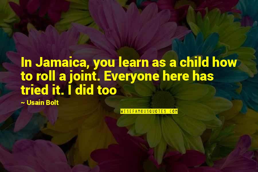 Jamaica Quotes By Usain Bolt: In Jamaica, you learn as a child how
