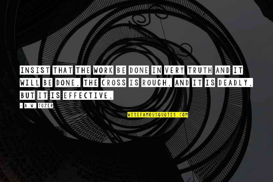 Jamaican Diss Quotes By A.W. Tozer: Insist that the work be done in very