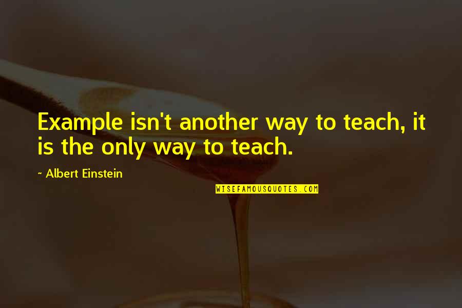 Jamaican Flag Quotes By Albert Einstein: Example isn't another way to teach, it is Jamaican Flag Quotes By Albert Einstein: Example isn't another way to teach, it is