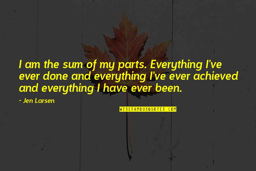 Jamaican Flag Quotes By Jen Larsen: I am the sum of my parts. Everything Jamaican Flag Quotes By Jen Larsen: I am the sum of my parts. Everything