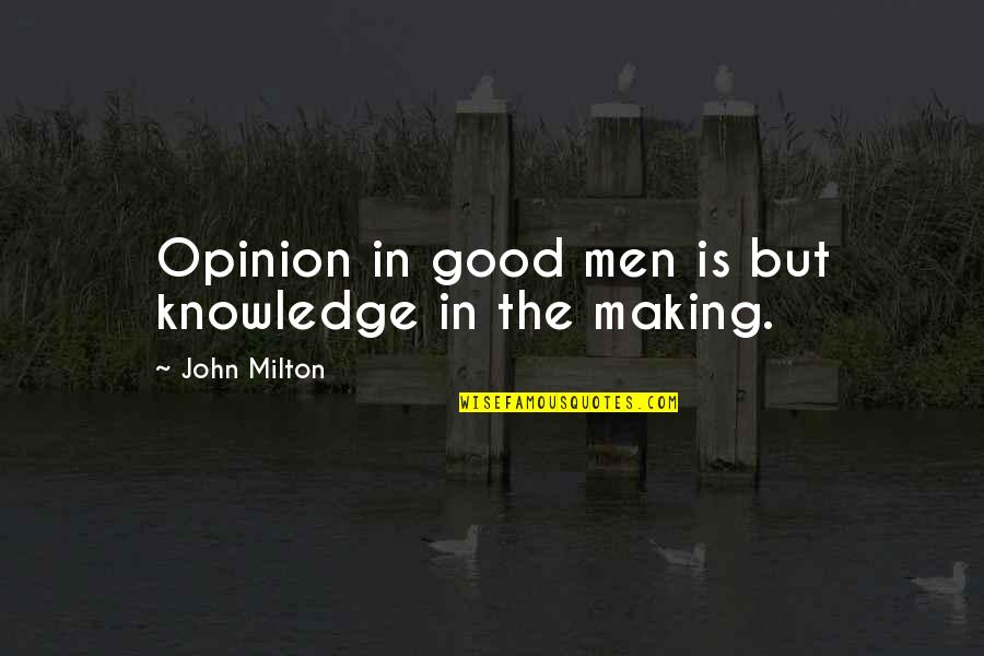 Jamaican Good Morning Quotes By John Milton: Opinion in good men is but knowledge in
