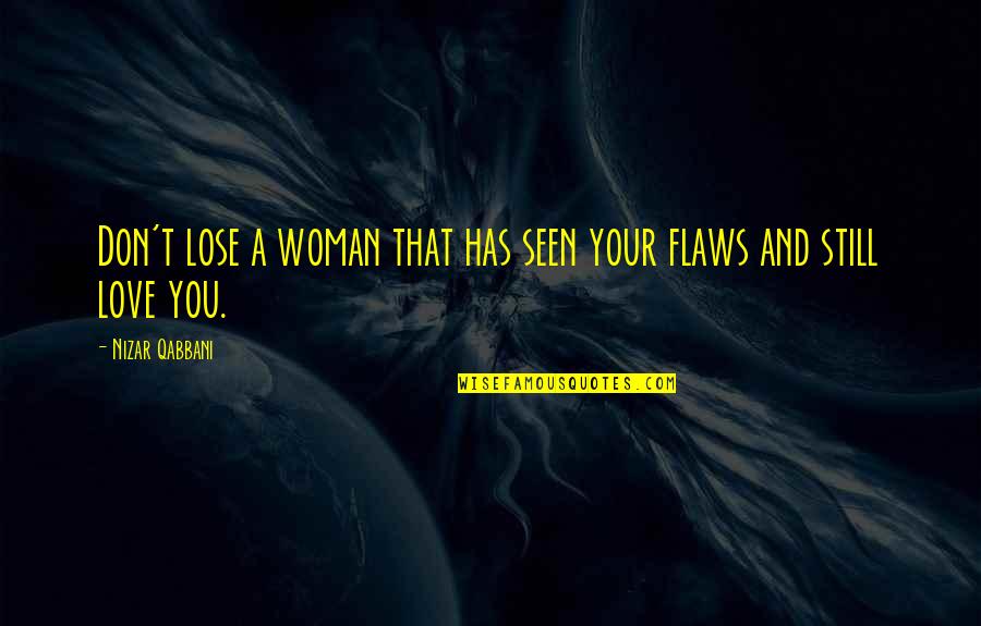 Jamaican Good Morning Quotes By Nizar Qabbani: Don't lose a woman that has seen your