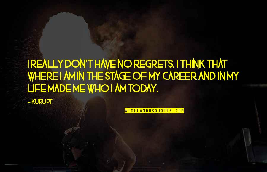 Jamaican Independence Quotes By Kurupt: I really don't have no regrets. I think Jamaican Independence Quotes By Kurupt: I really don't have no regrets. I think
