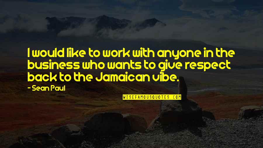 Jamaican Quotes By Sean Paul: I would like to work with anyone in