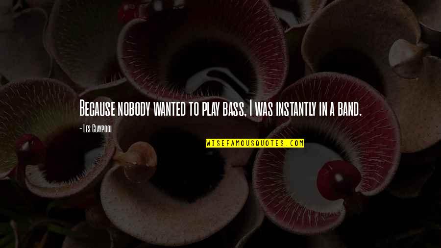 Jamaican Sayings Quotes By Les Claypool: Because nobody wanted to play bass, I was