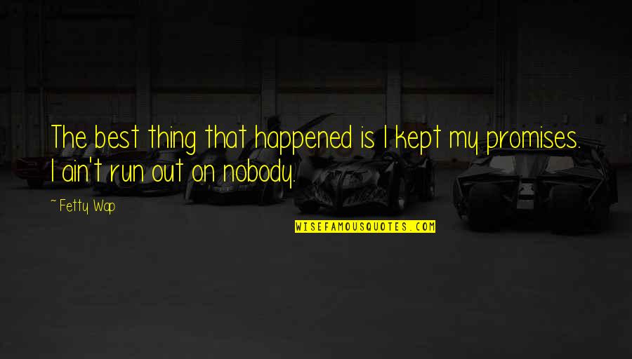 Jamaican Song Quotes By Fetty Wap: The best thing that happened is I kept