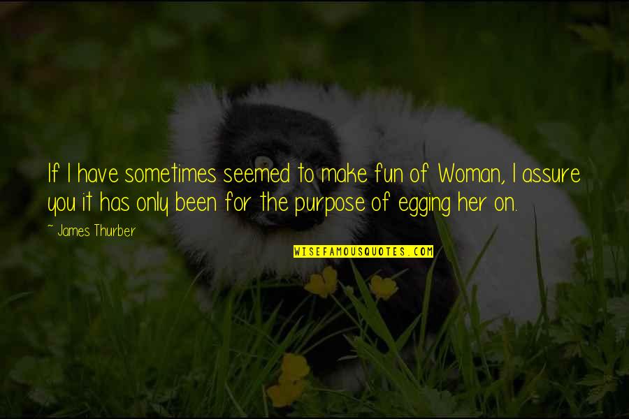 Jamaican Writer Quotes By James Thurber: If I have sometimes seemed to make fun Jamaican Writer Quotes By James Thurber: If I have sometimes seemed to make fun