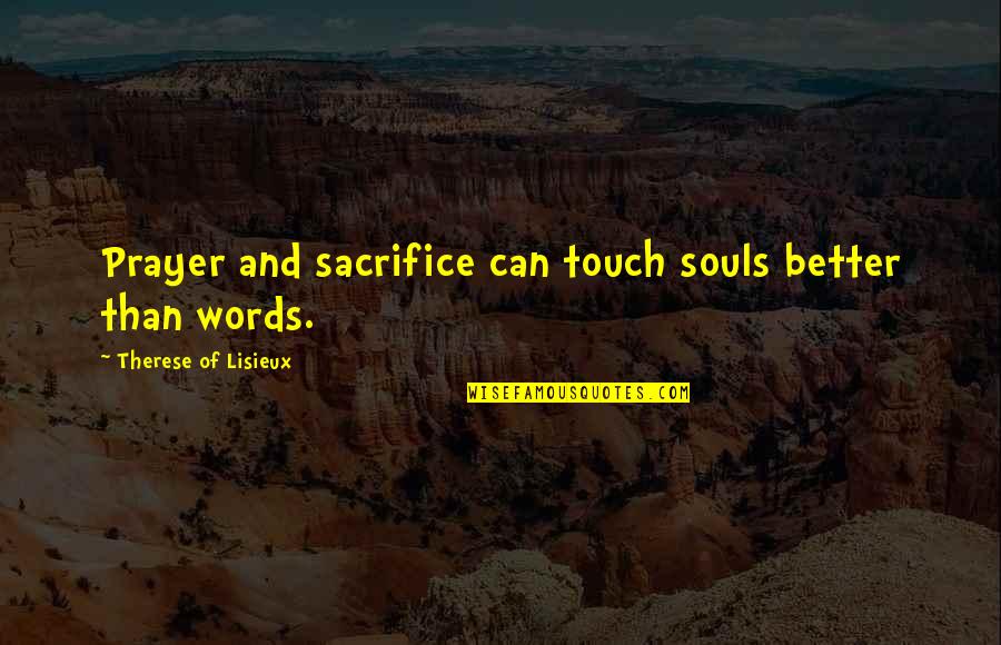 Jamaicans Quotes By Therese Of Lisieux: Prayer and sacrifice can touch souls better than