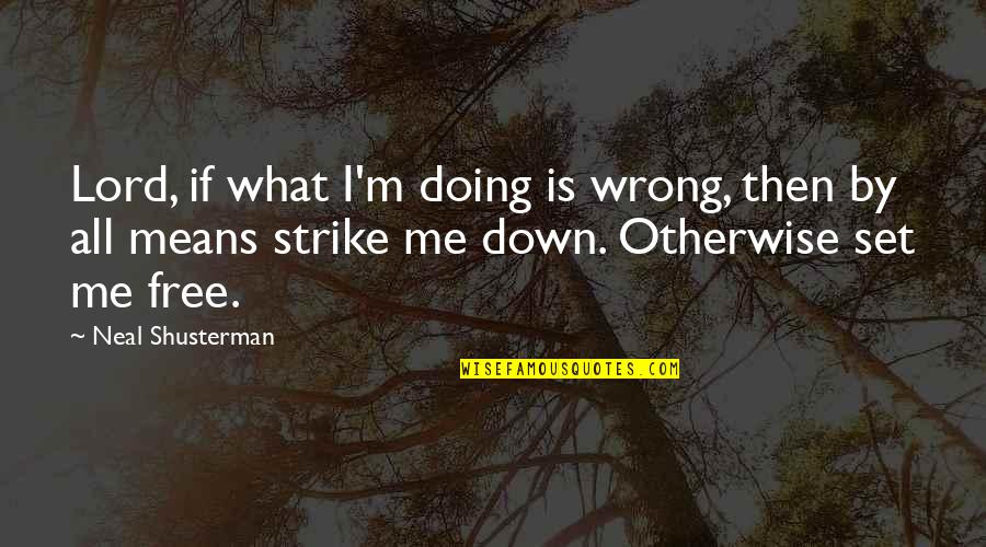 Jamaicas Flag Quotes By Neal Shusterman: Lord, if what I'm doing is wrong, then