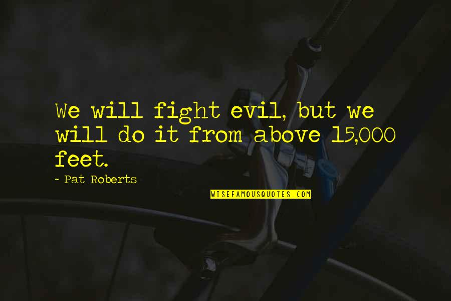 Jamaicas Flag Quotes By Pat Roberts: We will fight evil, but we will do
