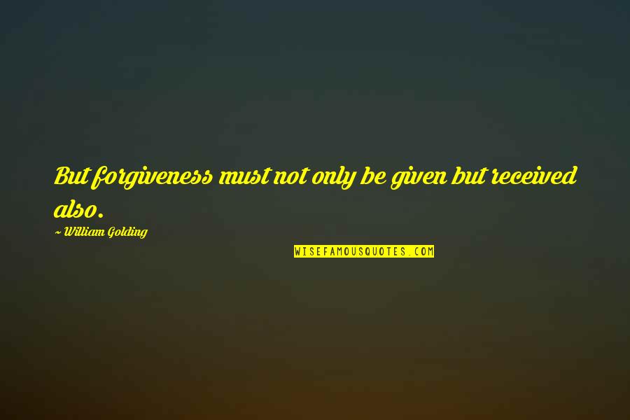 Jamain Pink Quotes By William Golding: But forgiveness must not only be given but