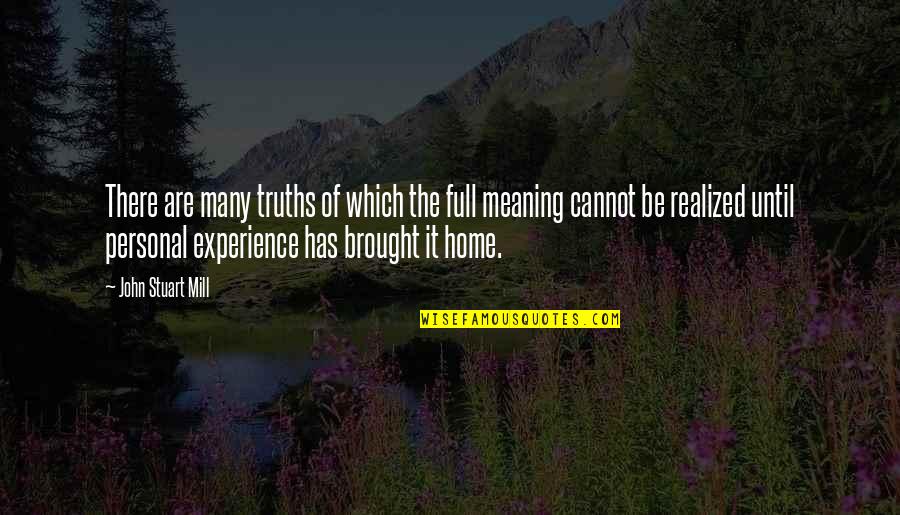 Jamaine Hill Quotes By John Stuart Mill: There are many truths of which the full
