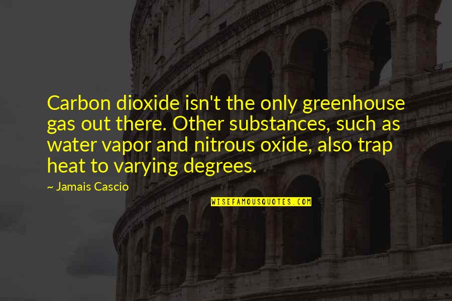 Jamais Quotes By Jamais Cascio: Carbon dioxide isn't the only greenhouse gas out