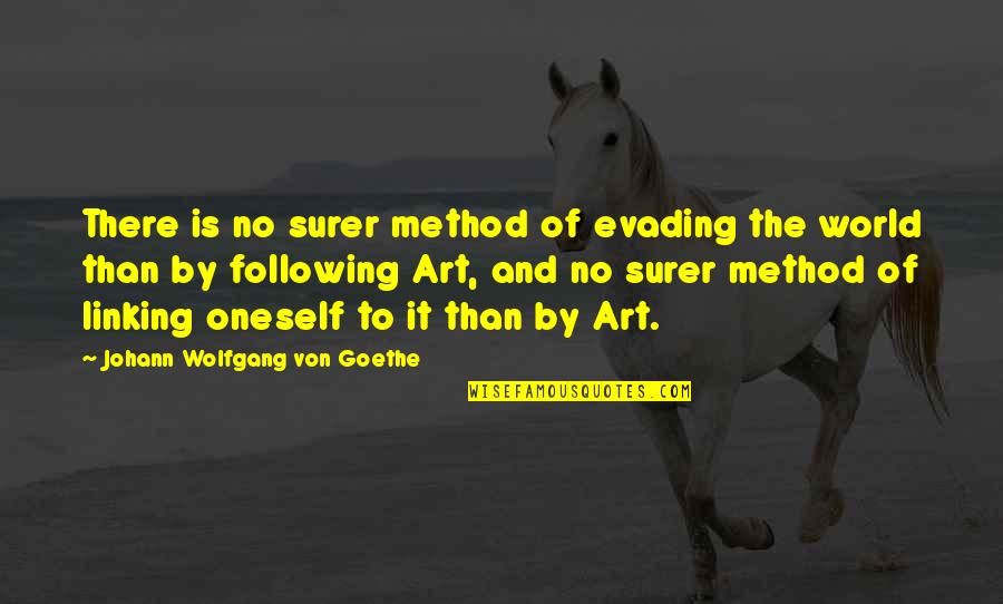 Jamakepe Quotes By Johann Wolfgang Von Goethe: There is no surer method of evading the