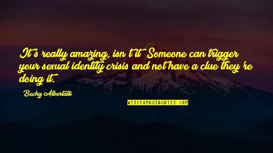 Jamakeup Quotes By Becky Albertalli: It's really amazing, isn't it? Someone can trigger Jamakeup Quotes By Becky Albertalli: It's really amazing, isn't it? Someone can trigger
