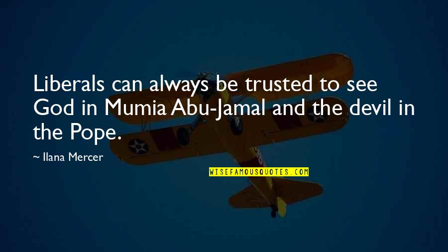 Jamal Quotes By Ilana Mercer: Liberals can always be trusted to see God Jamal Quotes By Ilana Mercer: Liberals can always be trusted to see God