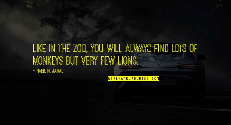 Jamal Quotes By Nabil N. Jamal: Like in the zoo, you will always find