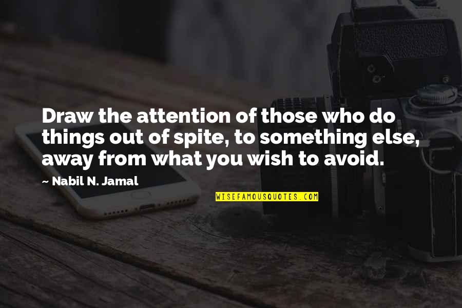 Jamal Quotes By Nabil N. Jamal: Draw the attention of those who do things Jamal Quotes By Nabil N. Jamal: Draw the attention of those who do things