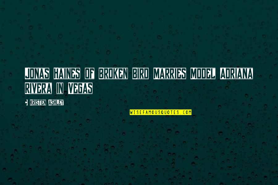 Jamaleddine Wael Quotes By Kristen Ashley: Jonas Haines of Broken Bird Marries Model Adriana Jamaleddine Wael Quotes By Kristen Ashley: Jonas Haines of Broken Bird Marries Model Adriana