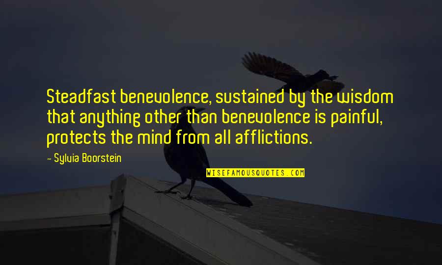 Jamaliah Daud Quotes By Sylvia Boorstein: Steadfast benevolence, sustained by the wisdom that anything Jamaliah Daud Quotes By Sylvia Boorstein: Steadfast benevolence, sustained by the wisdom that anything