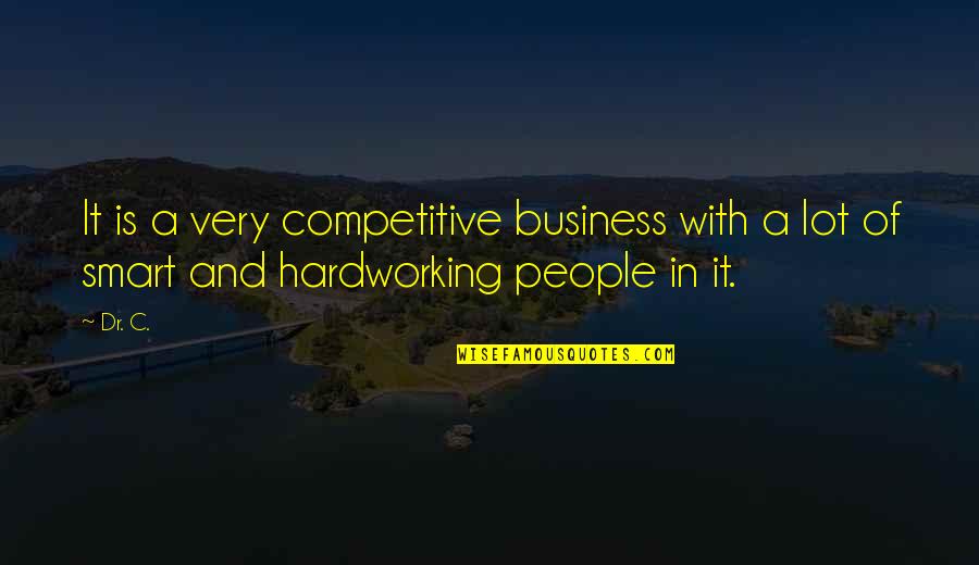 Jamaliah Sidek Quotes By Dr. C.: It is a very competitive business with a