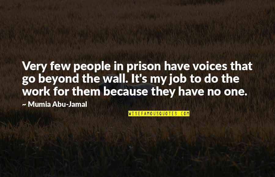 Jamal's Quotes By Mumia Abu-Jamal: Very few people in prison have voices that