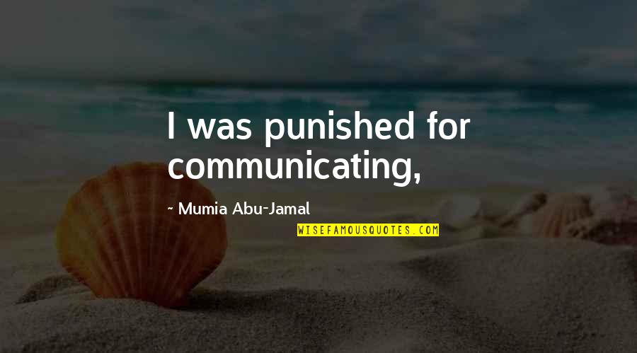 Jamal's Quotes By Mumia Abu-Jamal: I was punished for communicating,