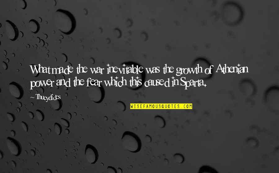 Jamaluddin School Quotes By Thucydides: What made the war inevitable was the growth