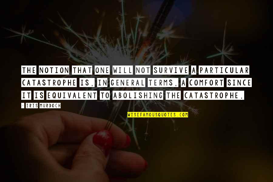Jamander Quotes By Iris Murdoch: The notion that one will not survive a