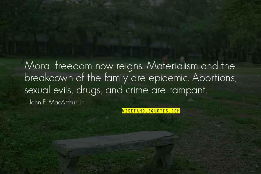Jamarius Quotes By John F. MacArthur Jr.: Moral freedom now reigns. Materialism and the breakdown Jamarius Quotes By John F. MacArthur Jr.: Moral freedom now reigns. Materialism and the breakdown