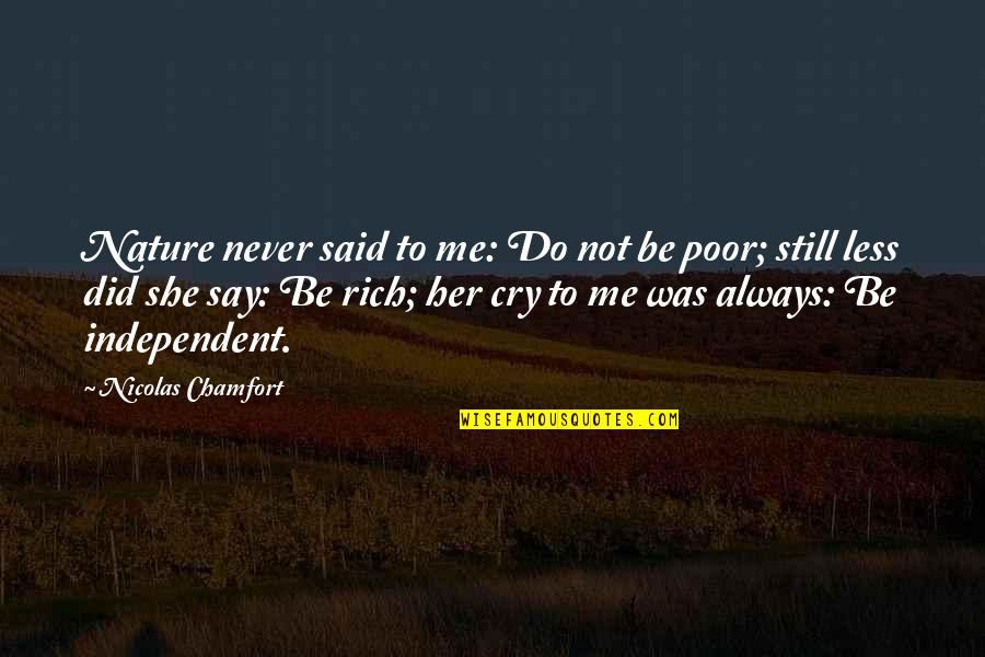 Jamarlon Edwards Quotes By Nicolas Chamfort: Nature never said to me: Do not be Jamarlon Edwards Quotes By Nicolas Chamfort: Nature never said to me: Do not be
