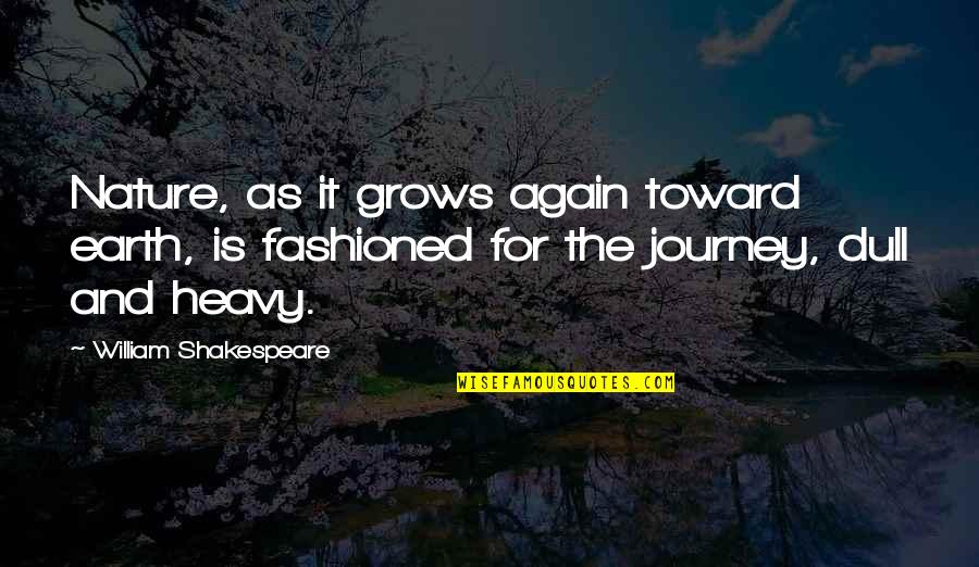 Jamarlon Edwards Quotes By William Shakespeare: Nature, as it grows again toward earth, is Jamarlon Edwards Quotes By William Shakespeare: Nature, as it grows again toward earth, is