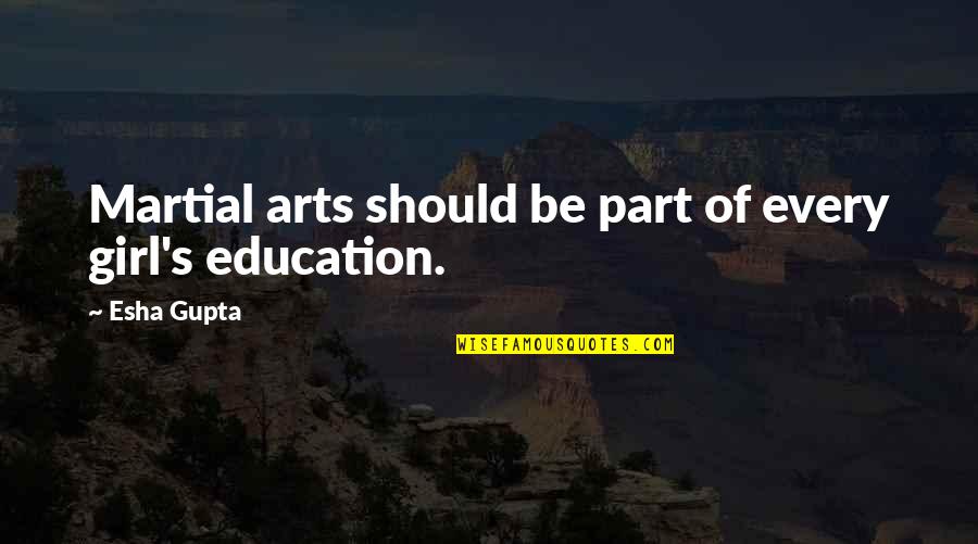 Jamborees Around Salem Quotes By Esha Gupta: Martial arts should be part of every girl's