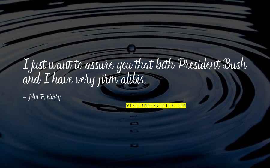 Jamborees Around Salem Quotes By John F. Kerry: I just want to assure you that both